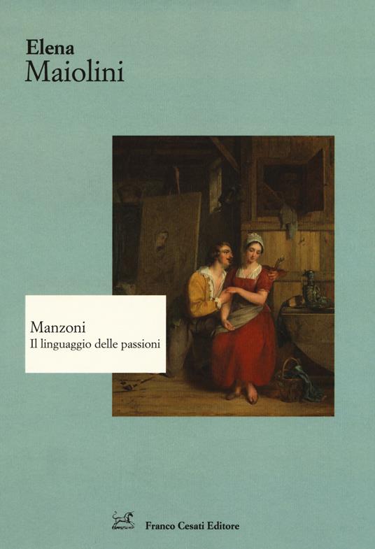 Manzoni. Il linguaggio delle passioni - Elena Maiolini - copertina