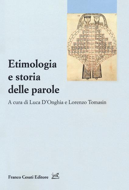 Etimologia e storia delle parole - Luca D'Onghia - Lorenzo Tomasin - Libro  - Cesati - Ass. per la storia della lingua italiana. Dottorandi |  laFeltrinelli