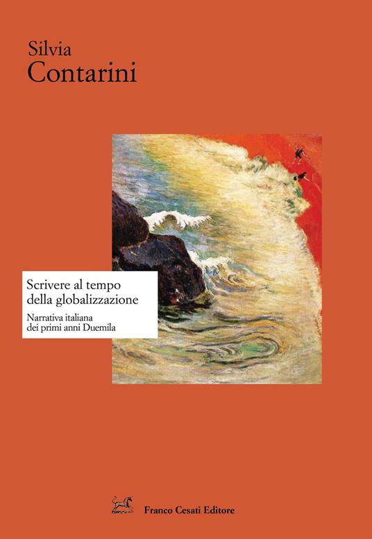 Scrivere al tempo della globalizzazione. Narrativa italiana dai primi anni Duemila - Silvia Contarini - copertina