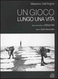 Un gioco lungo una vita - Massimo Dall'Argine - copertina