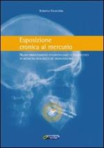 Esposizione cronica al mercurio. Nuovi orientamenti fisiopatologici e terapeutici in medicina biologica ed odontoiatria