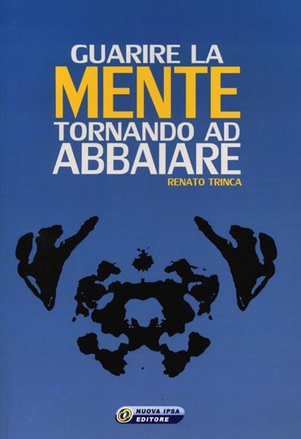 Guarire la mente tornando ad abbaiare - Renato Trinca - copertina