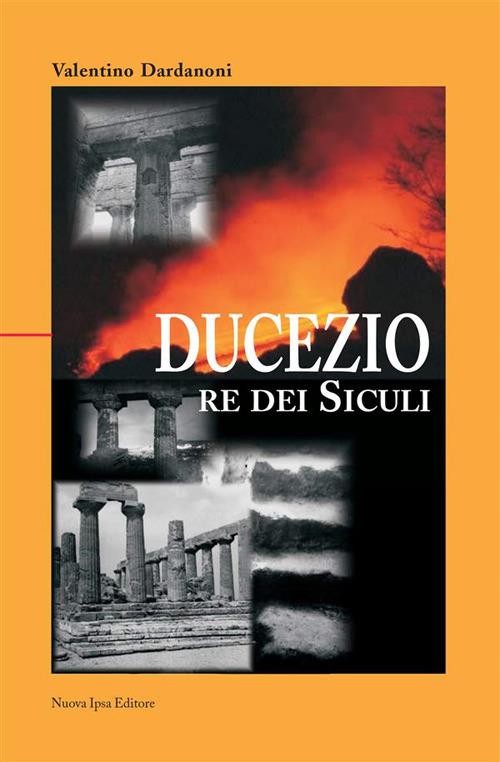 Ducezio. Re dei siculi - Valentino Dardanoni - ebook