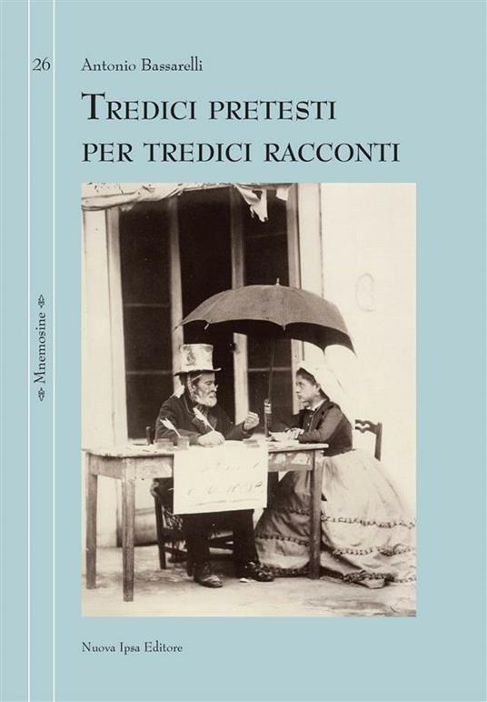 Tredici pretesti per tredici racconti - Antonio Bassarelli - ebook