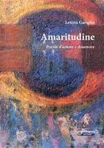 Amaritudine. Poesie d'amore e disamore