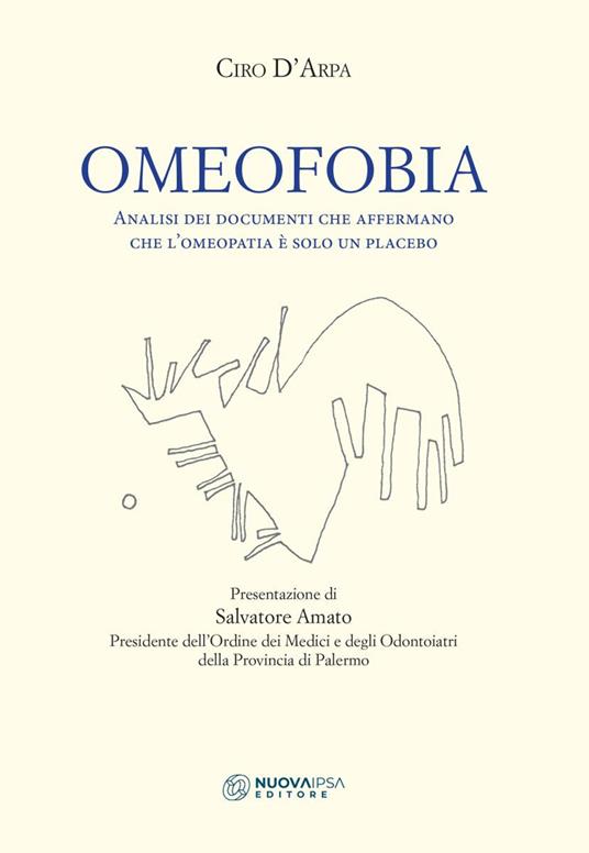 Omeofobia. Analisi dei documenti che affermano che l'omeopatia è solo un placebo - Ciro D'Arpa - copertina