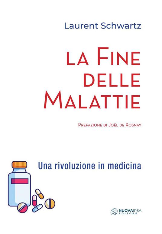 La fine delle malattie. Una rivoluzione in medicina - Laurent Schwartz - copertina