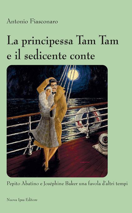 La principessa Tam Tam e il sedicente conte. Pepito Abatino e Joséphine Baker una favola d'altri tempi - Antonio Fiasconaro - copertina