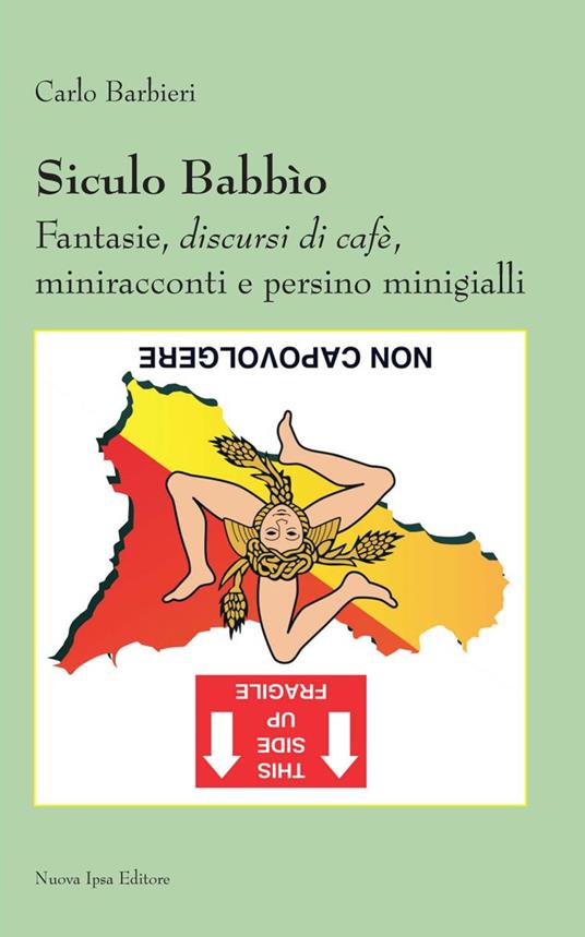 Siculo babbìo. Fantasie, discursi di cafè, miniracconti e persino minigialli - Carlo Barbieri - copertina