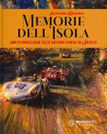 Memorie dell'isola. 300 fuoriclasse alle grandi corse di Sicilia