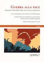 Guerra alla pace. Prospettive filosofiche sulla crisi ucraina e palestinese