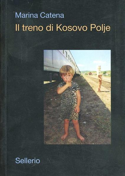Il treno di Kosovo Polje - Marina Catena - copertina