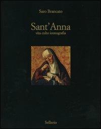 Sant'Anna. Vita culto inconografia - Saro Brancato - copertina