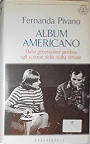 Album americano. Dalla generazione perduta agli scrittori della realtà virtuale - Fernanda Pivano - copertina