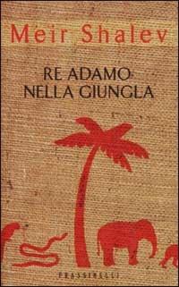 Re Adamo nella giungla - Meir Shalev - copertina