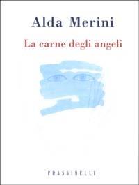 La carne degli angeli - Alda Merini - copertina