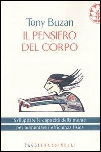 Il pensiero del corpo. Sviluppare le capacità della mente per aumentare l'efficienza fisica - Tony Buzan - copertina