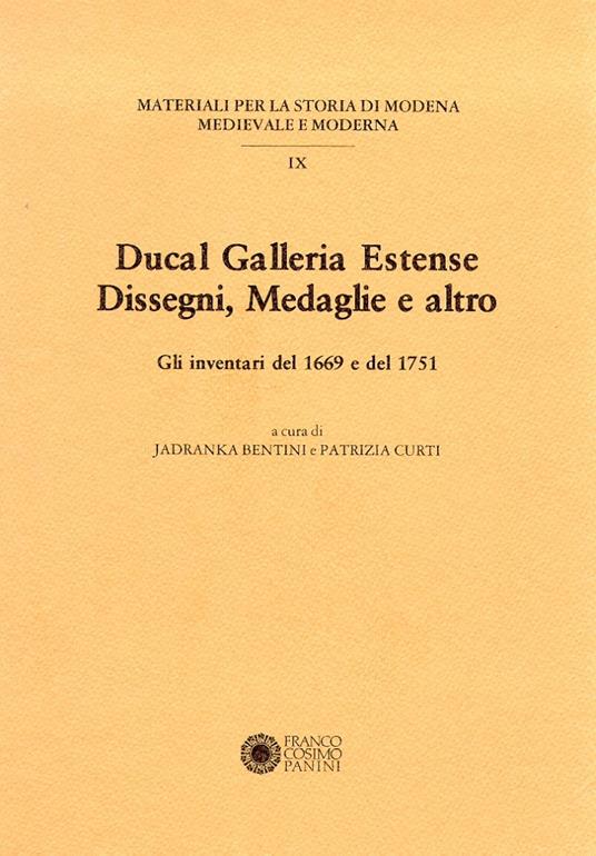 Ducal galleria estense. Disegni, medaglie e altro. Gli inventari del 1669 e del 1751 - copertina