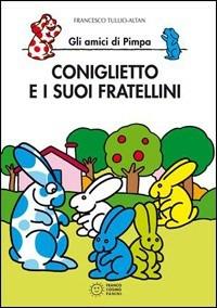 Coniglietto e i suoi fratellini. Gli amici di Pimpa. Ediz. illustrata - Altan - copertina