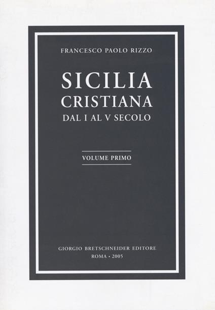 Sicilia cristiana. Dal I al V secolo. Vol. 1 - Francesco Paolo Rizzo - copertina