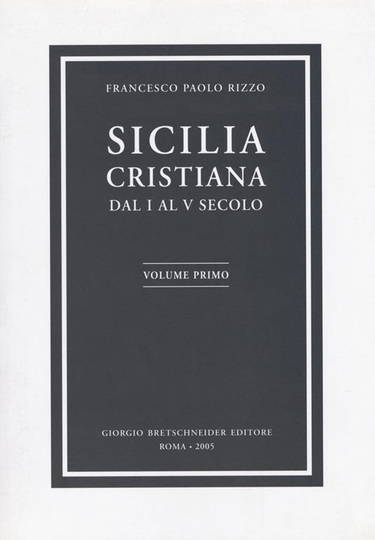 Sicilia cristiana. Dal I al V secolo. Vol. 1 - Francesco Paolo Rizzo - copertina