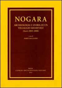 Nogara. Archeologia e storia di un villaggio medievale (Scavi 2003-2008) - copertina