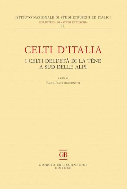 Celti d'Italia. I celti dell'età di La Tène a sud delle Alpi - copertina