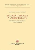 Recipienti bronzei a labbro perlato. Produzione, circolazione e destinazione