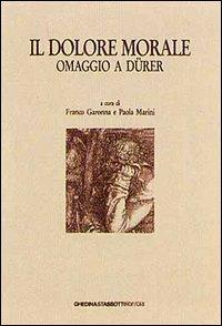 Il dolore morale. Omaggio a Dürer. Atti del Convegno (Bassano, 17 novembre 1990) - copertina