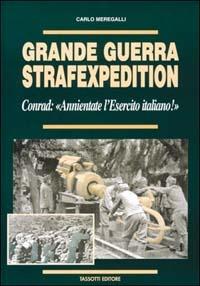 Grande guerra Strafexpedition. Conrad: «Annientate l'esercito italiano» - Carlo Meregalli - copertina