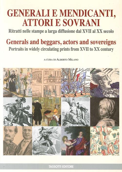 Generali e mendicanti, attori e sovrani. Ritratti nelle stampe a larga diffusione dal XVII al XX secolo. Ediz. italiana e inglese - copertina