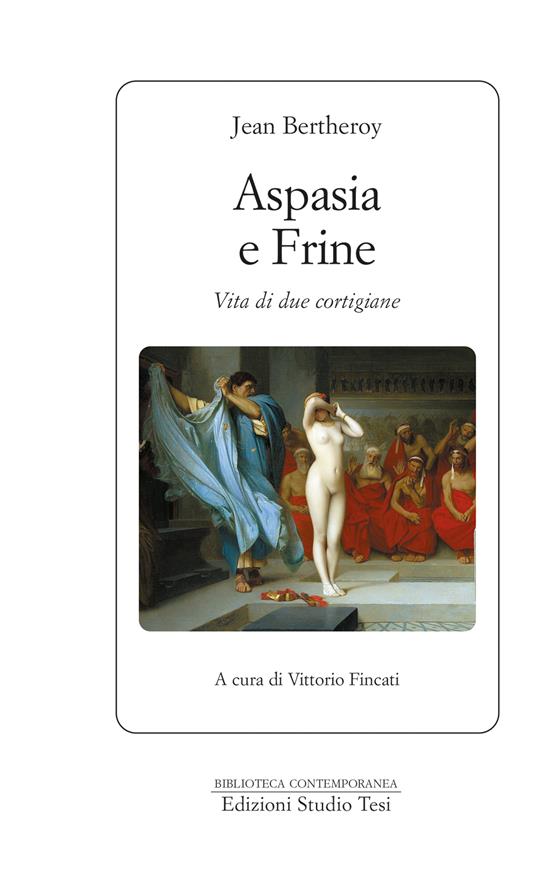 Aspasia e Frine. Vita di due cortigiane - Jean Bertheroy,Vittorio Fincati - ebook
