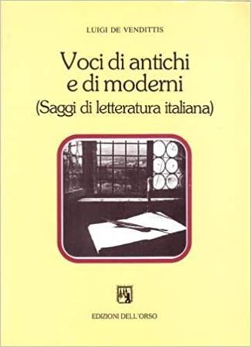 Voci di antichi e di moderni (saggi di letteratura italiana) - Luigi De Vendittis - copertina