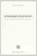 Itinerari linguistici. Scritti raccolti in occasione del 60º compleanno