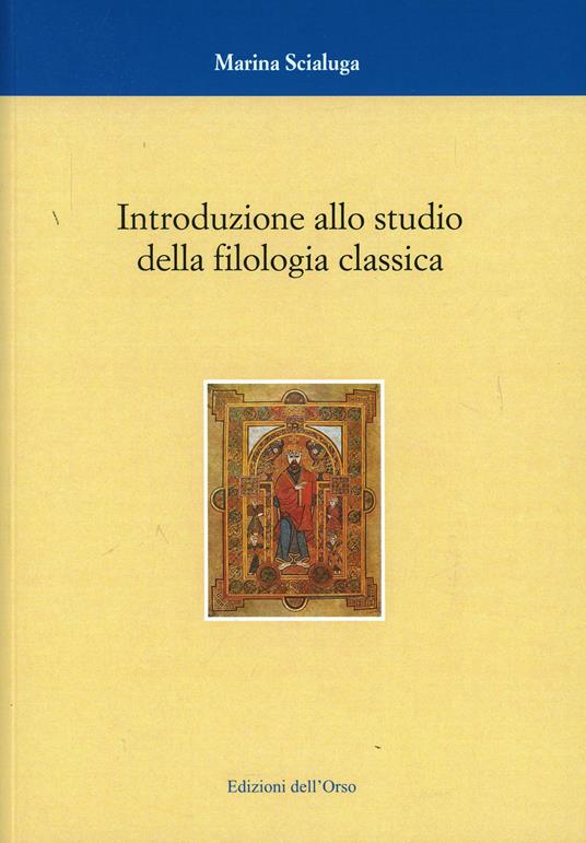 Introduzione allo studio della filologia classica - Marina Scialuga - copertina