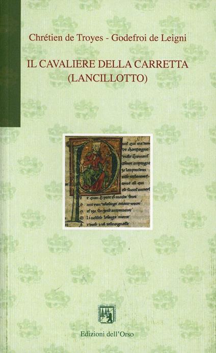 Il cavaliere della carretta (Lancillotto). Testo originale a fronte - Chrétien de Troyes,Godefroi de Leigni - copertina