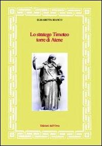 Lo stratego Timoteo. Torre di Atene - Elisabetta Bianco - copertina