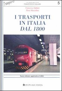 I trasporti in Italia dal 1800 - Francesco Ogliari,Piero Muscolino - copertina