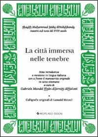 La città immersa nelle tenebre. Testo originale a fronte - Muhammad Sadiq Alnaqshbandi - copertina