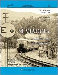 Si viaggia... anche con la dentiera. Le cremagliere d'Italia. Ediz. illustrata. Vol. 2: 1911-oggi - Francesco Ogliari,Francesco Abate - copertina