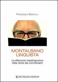 Montalbano linguista. La riflessione metalinguistica nelle storie del commissario - Francesca Santulli - copertina