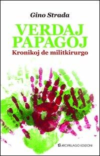 Verdaj papagoj. Kroniko de militkirurgo. Ediz. esperanto - Gino Strada - copertina