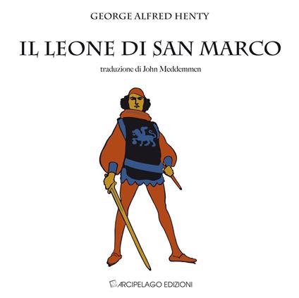 Il leone di San Marco. Venezia nel quattordicesimo secolo - George A. Henty - copertina