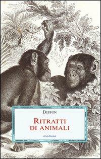 Ritratti di animali seguiti dal Discorso sullo stile - Georges-Louis Buffon - copertina