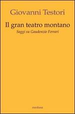 Il «Gran teatro montano». Saggi su Gaudenzio Ferrari