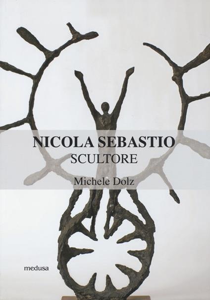 Nicola Sebastio scultore - Michele Dolz - copertina