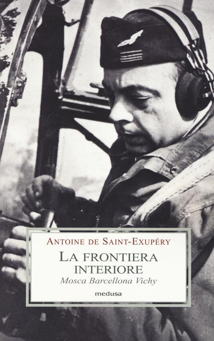 La frontiera interiore. Mosca Barcellona Vichy - Antoine de Saint-Exupéry - copertina