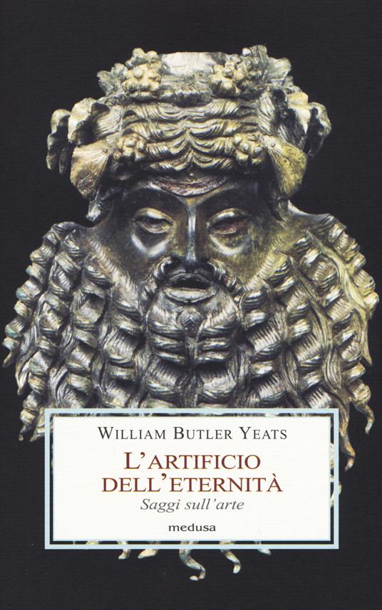 L' artificio dell'eternità. Saggi sull'arte - William Butler Yeats - copertina