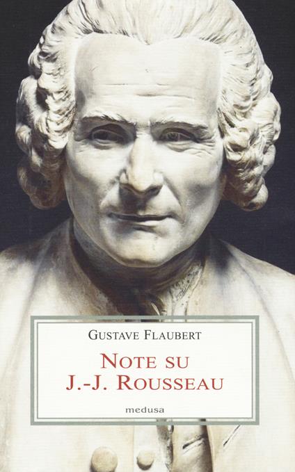 Note su J.-J. Rousseau. Testo francese a fronte - Gustave Flaubert - copertina