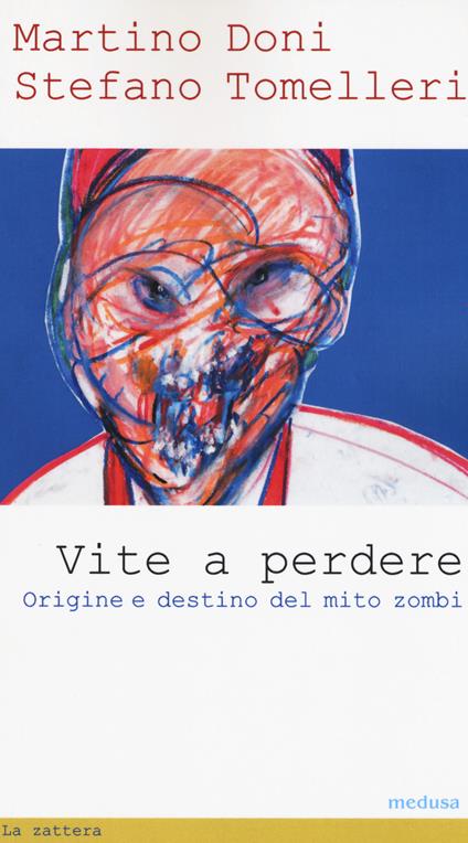 Vite a perdere. Origine e destino del mito zombi - Martino Doni,Stefano Tomelleri - copertina